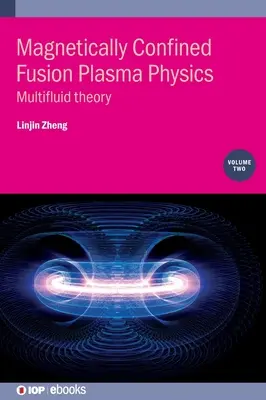 Magnetically Confined Fusion Plasma Physics, Volume 2: Multifluid theory (Física del plasma de fusión confinado magnéticamente, volumen 2: teoría de multifluidos) - Magnetically Confined Fusion Plasma Physics, Volume 2: Multifluid theory