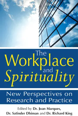 El lugar de trabajo y la espiritualidad: Nuevas perspectivas sobre investigación y práctica - The Workplace and Spirituality: New Perspectives on Research and Practice