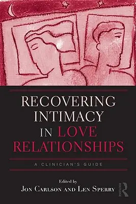 Recuperar la intimidad en las relaciones amorosas: A Clinician's Guide - Recovering Intimacy in Love Relationships: A Clinician's Guide