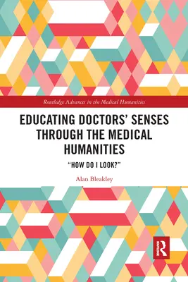 Educar los sentidos de los médicos a través de las humanidades médicas: ¿Cómo me veo? - Educating Doctors' Senses Through the Medical Humanities: How Do I Look?