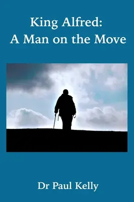 El rey Alfredo: Un hombre en movimiento - King Alfred: A Man on the Move