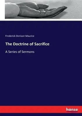 La doctrina del sacrificio: Una serie de sermones - The Doctrine of Sacrifice: A Series of Sermons