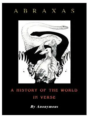 Abraxas: Una historia del mundo en verso - Abraxas: A History of the World in Verse