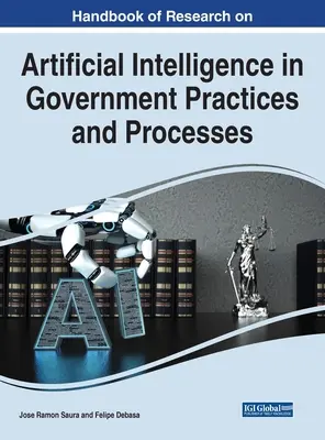 Manual de investigación sobre inteligencia artificial en prácticas y procesos gubernamentales - Handbook of Research on Artificial Intelligence in Government Practices and Processes