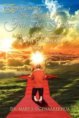 Experimentar las profundidades de Dios Padre: Una comprensión más profunda de la Divinidad - Experiencing the Depths of God the Father: A Deeper Understanding of the Godhead