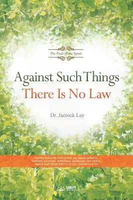 Contra tales cosas no hay ley: El fruto del Espíritu - Against Such Things There Is No Law: The Fruit of the Spirit