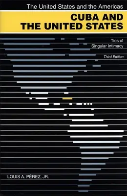 Cuba y Estados Unidos: Lazos de Singular Intimidad - Cuba and the United States: Ties of Singular Intimacy