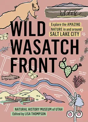 Wild Wasatch Front: Explora la asombrosa naturaleza de Salt Lake City y sus alrededores - Wild Wasatch Front: Explore the Amazing Nature in and Around Salt Lake City