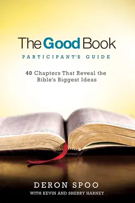 Guía del Participante del Buen Libro: 40 capítulos que revelan las grandes ideas de la Biblia - The Good Book Participant's Guide: 40 Chapters That Reveal the Bible's Biggest Ideas