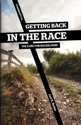 Volver a la carrera: La cura para la reincidencia - Getting Back in the Race: The Cure for Backsliding