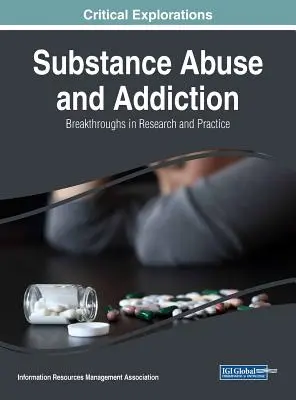 Abuso de sustancias y adicciones: Avances en investigación y práctica - Substance Abuse and Addiction: Breakthroughs in Research and Practice