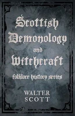 Demonología y brujería escocesas (Folklore History Series) - Scottish Demonology and Witchcraft (Folklore History Series)