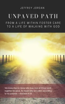 Unpaved Path: De una vida de acogida a una vida caminando con Dios - Unpaved Path: From a Life Within Foster Care to a Life of Walking with God