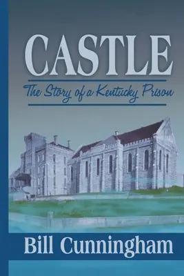 El Castillo: La historia de una prisión de Kentucky - Castle: The Story of a Kentucky Prison