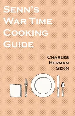 Guía de cocina en tiempos de guerra de Senn - Senn's War Time Cooking Guide