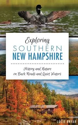 Explorando el sur de New Hampshire: Historia y naturaleza en carreteras secundarias y aguas tranquilas - Exploring Southern New Hampshire: History and Nature on Back Roads and Quiet Waters