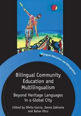 Educación comunitaria bilingüe y multilingüismo: Más allá de las lenguas patrimoniales en una ciudad global - Bilingual Community Education and Multilingualism: Beyond Heritage Languages in a Global City