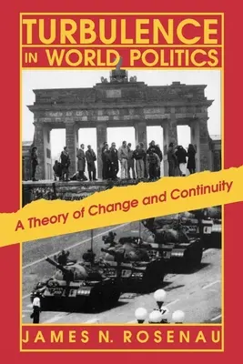 Turbulencias en la política mundial: Una teoría del cambio y la continuidad - Turbulence in World Politics: A Theory of Change and Continuity