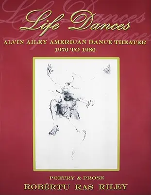 Life Dances Alvin Ailey American Dance Theater - Poesía que recuerda la segunda década de la compañía - Life Dances Alvin Ailey American Dance Theater - Poetry Remembering the Company's Second Decade