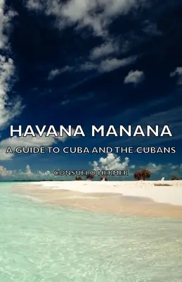 Havana Manana - Guía de Cuba y los cubanos - Havana Manana - A Guide to Cuba and the Cubans