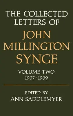 Las Cartas Completas de John Millington Synge: Volumen 2: 1907-1909 - The Collected Letters of John Millington Synge: Volume 2: 1907-1909