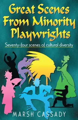 Grandes escenas de dramaturgos minoritarios: Setenta y cuatro escenas de diversidad cultural - Great Scenes from Minority Playwrights: Seventy-four scenes of cultural diversity