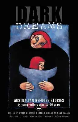 Sueños oscuros: Relatos de refugiados australianos escritos por jóvenes de 11 a 20 años - Dark Dreams: Australian refugee stories by young writers aged 11-20 years