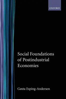 Fundamentos sociales de las economías postindustriales - Social Foundations of Postindustrial Economies