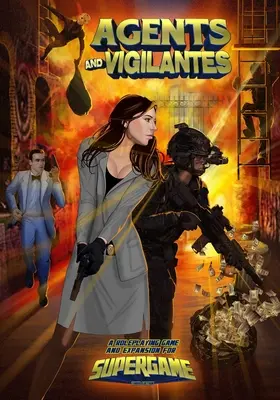 Agentes y Vigilantes: Juego de Rol y Superjuego 3E Expansión - Agents and Vigilantes: Roleplaying Game & Supergame 3E Expansion