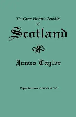 Grandes Familias Históricas de Escocia. Second Edition (Publicado originalmente en 1889 en dos volúmenes; reimpreso aquí dos volúmenes en uno) - Great Historic Families of Scotland. Second Edition (Originally Published in 1889 in Two Volumes; Reprinted Here Two Volumes in One)