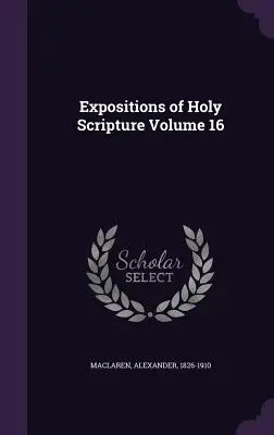 Exposiciones de la Sagrada Escritura Volumen 16 - Expositions of Holy Scripture Volume 16