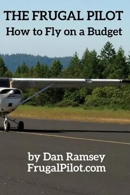 El piloto frugal: cómo volar con poco presupuesto - The Frugal Pilot: How to Fly on a Budget