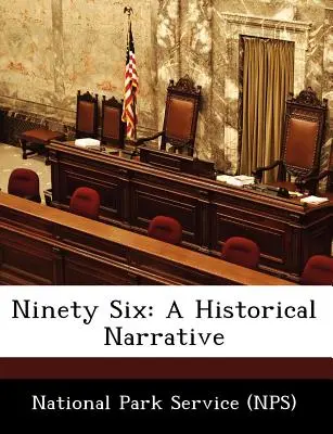 Ninety Six: A Historical Narrative (National Park Service (Nps))