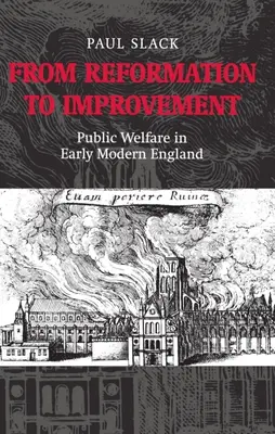 De la reforma a la mejora: El bienestar público en la Inglaterra moderna temprana - From Reformation to Improvement: Public Welfare in Early Modern England