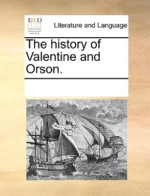 La historia de Valentine y Orson. - The history of Valentine and Orson.