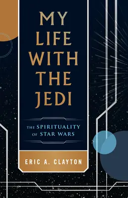 Mi vida con los Jedi: La espiritualidad de Star Wars - My Life with the Jedi: The Spirituality of Star Wars