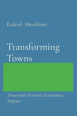 La transformación de las ciudades: El impacto económico positivo del turismo - Transforming Towns: Tourism's Positive Economic Impact