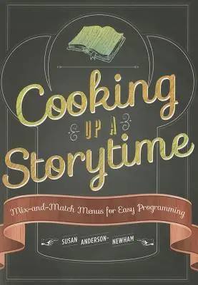 Cocinando un cuento: Menús mixtos para una programación sencilla - Cooking Up a Storytime: Mix-And-Match Menus for Easy Programming