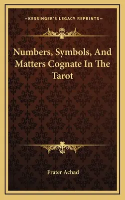 Números, Símbolos y Materias Cognadas en el Tarot - Numbers, Symbols, And Matters Cognate In The Tarot