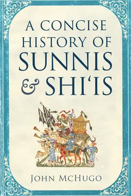 Historia concisa de suníes y chiíes - A Concise History of Sunnis and Shi'is