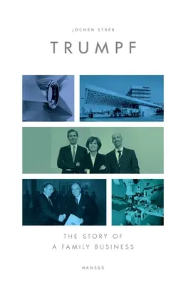 Trumpf: La historia de una empresa familiar - Trumpf: The Story of a Family Business