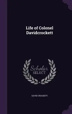 Vida del coronel David Crockett - Life of Colonel Davidcrockett