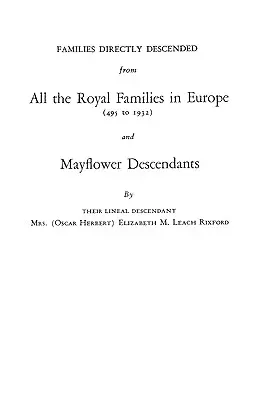 Families Directly Descended from All the Royal Families in Europe (495 to 1932) & Mayflower Descendants. Encuadernado con suplemento - Families Directly Descended from All the Royal Families in Europe (495 to 1932) & Mayflower Descendants. Bound with Supplement