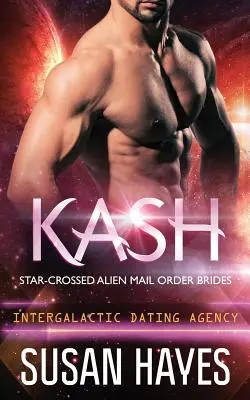 Kash: Star-Crossed Alien Mail Order Brides (Agencia de Citas Intergaláctica) - Kash: Star-Crossed Alien Mail Order Brides (Intergalactic Dating Agency)