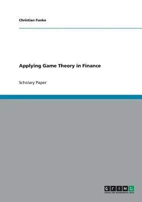 Aplicación de la teoría de juegos a las finanzas - Applying Game Theory in Finance