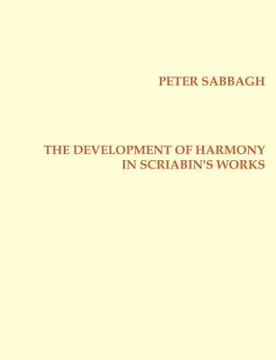 El desarrollo de la armonía en las obras de Scriabins - The Development of Harmony in Scriabins Works