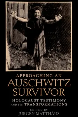 Aproximación a un superviviente de Auschwitz: el testimonio del Holocausto y sus transformaciones - Approaching an Auschwitz Survivor: Holocaust Testimony and Its Transformations