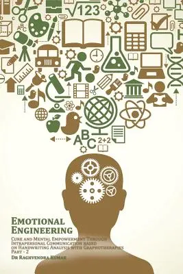 Ingeniería emocional: Cura y empoderamiento mental a través de la comunicación intrapersonal basada en el análisis de la escritura con grafoterapias - Emotional Engineering: Cure and Mental Empowerment Through Intrapersonal Communication based on Handwriting Analysis with Graphotherapies