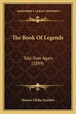 El libro de las leyendas: Told Over Again (1899) - The Book Of Legends: Told Over Again (1899)