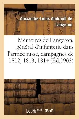 Mmoires de Langeron, Gnral d'Infanterie Dans l'Arme Russe, Campagnes de 1812, 1813, 1814